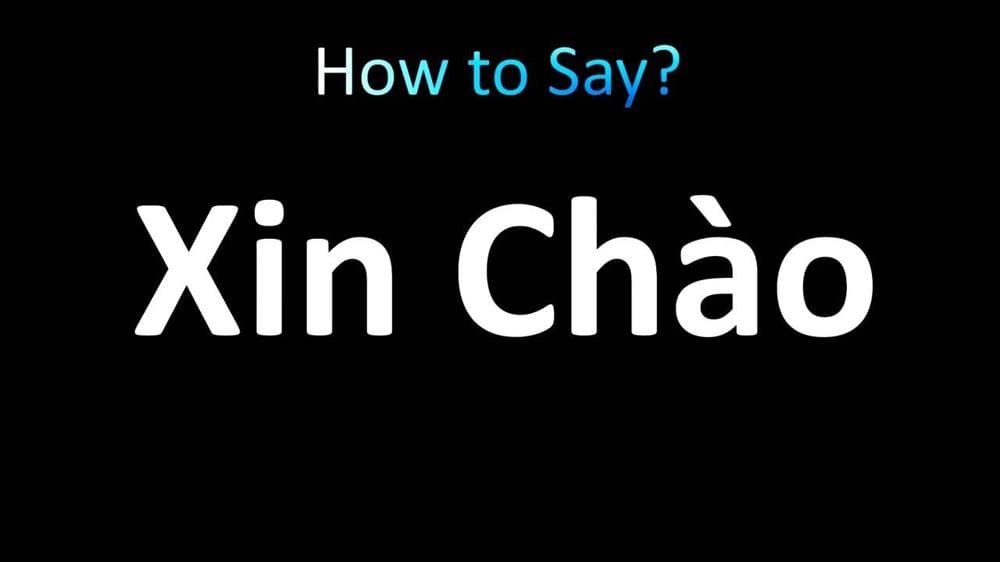 Hello means “Xin Chao” in Vietnamese